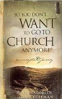 So You Dont Want to Go to Church Anymore book cover